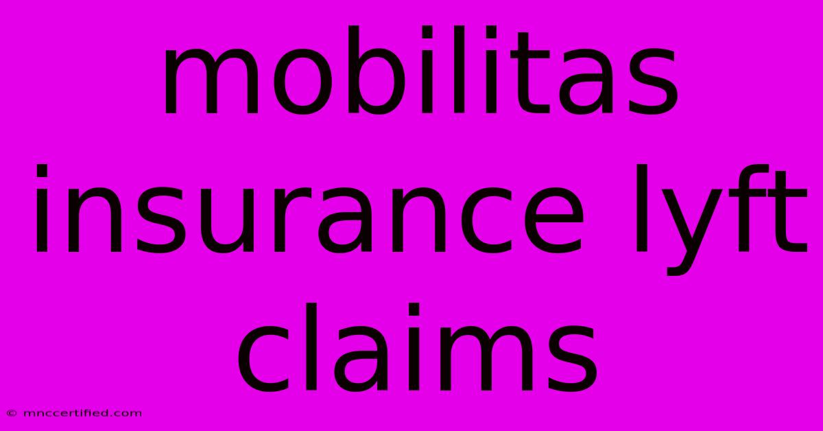 Mobilitas Insurance Lyft Claims