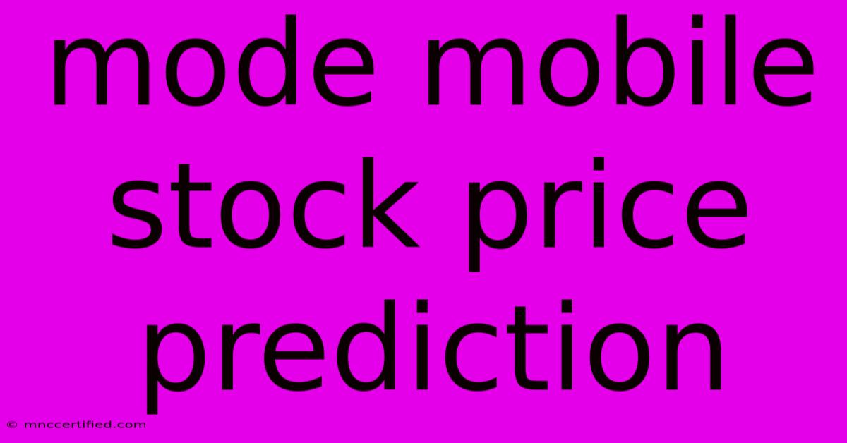 Mode Mobile Stock Price Prediction