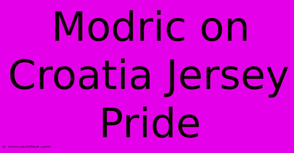 Modric On Croatia Jersey Pride