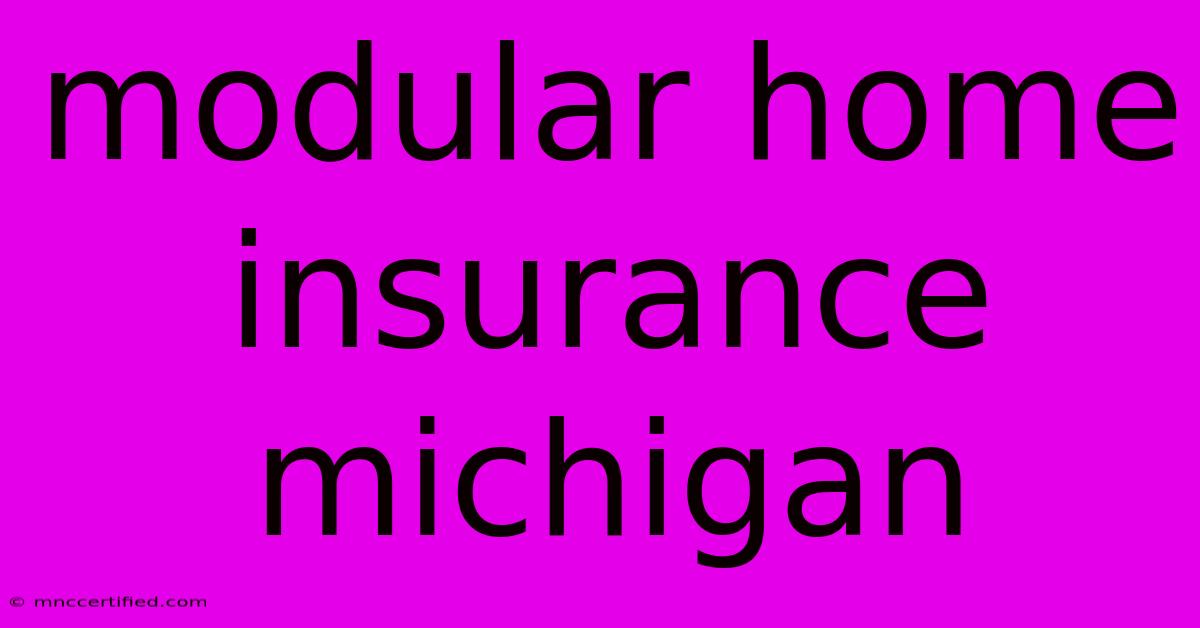 Modular Home Insurance Michigan