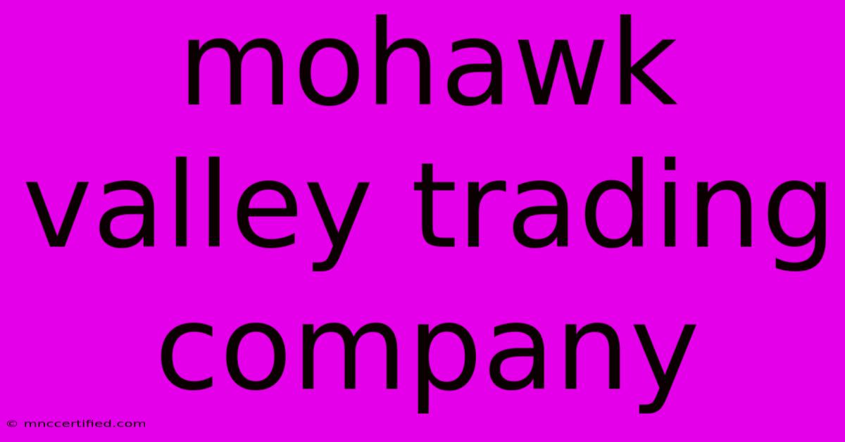 Mohawk Valley Trading Company