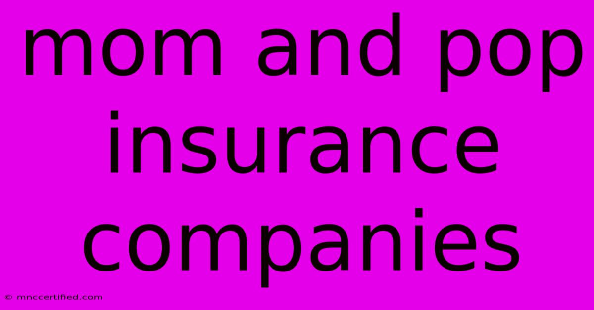 Mom And Pop Insurance Companies