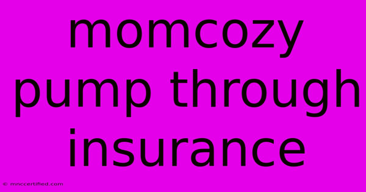 Momcozy Pump Through Insurance