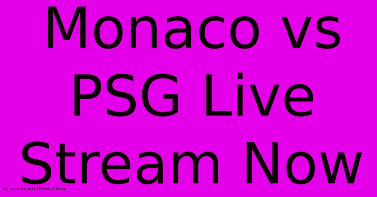 Monaco Vs PSG Live Stream Now