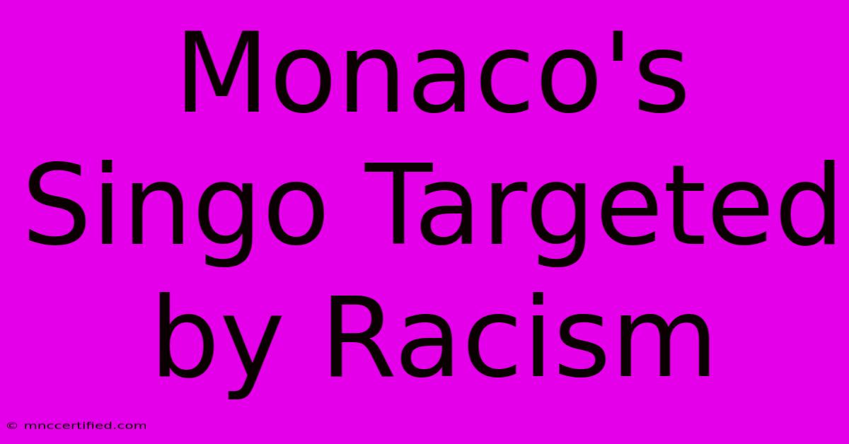 Monaco's Singo Targeted By Racism