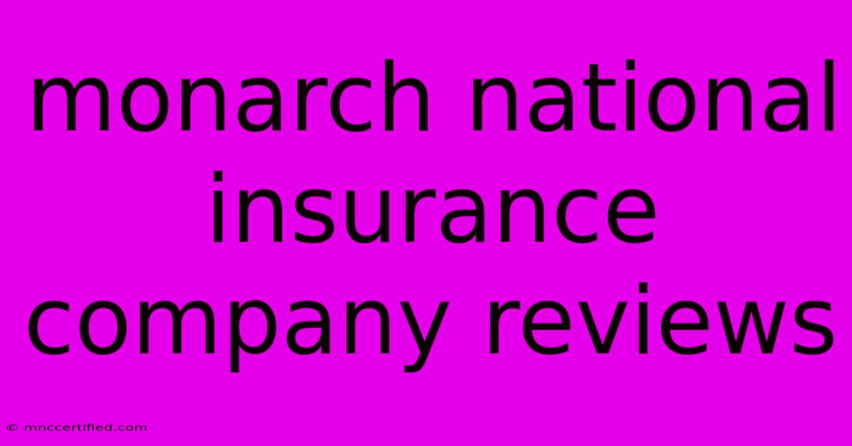 Monarch National Insurance Company Reviews