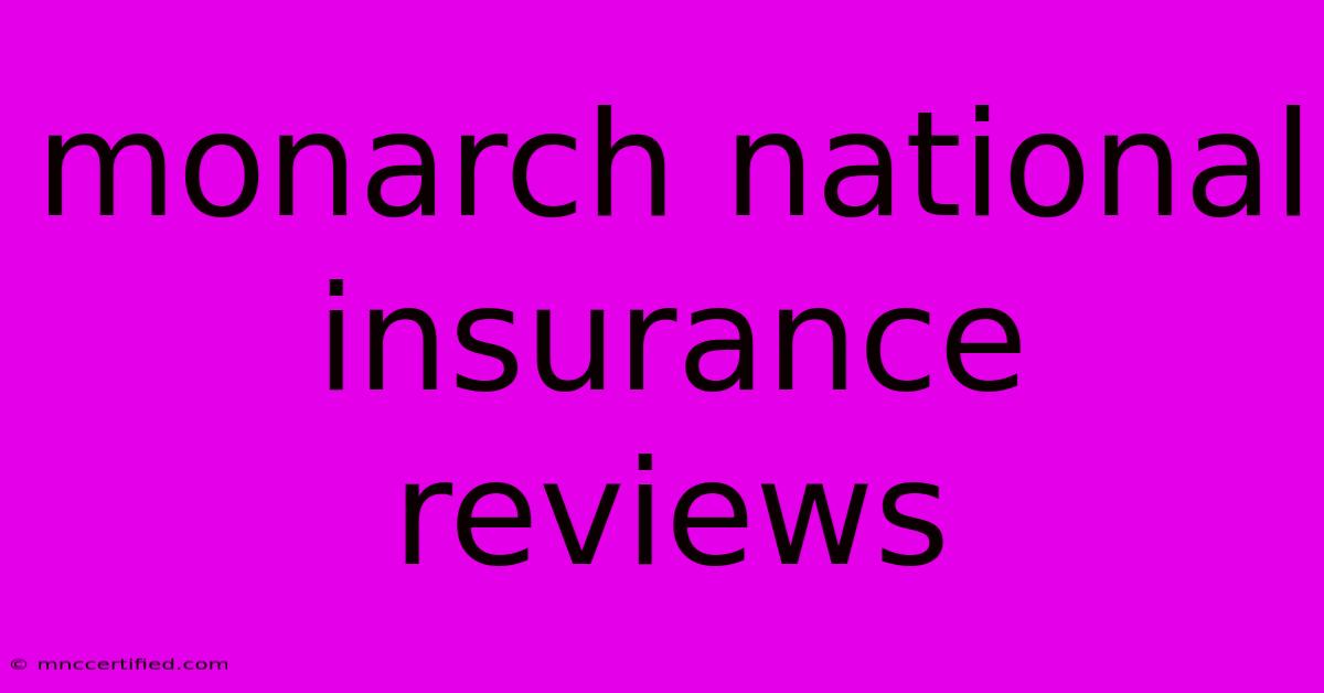 Monarch National Insurance Reviews