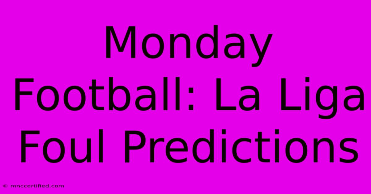 Monday Football: La Liga Foul Predictions