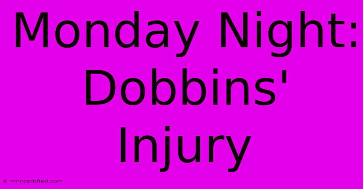 Monday Night: Dobbins' Injury