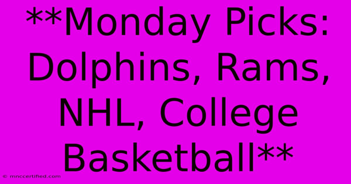 **Monday Picks: Dolphins, Rams, NHL, College Basketball**