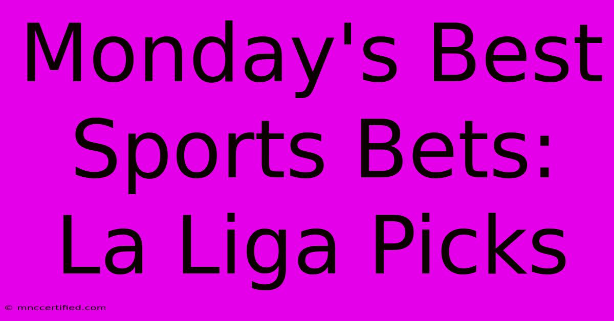 Monday's Best Sports Bets: La Liga Picks