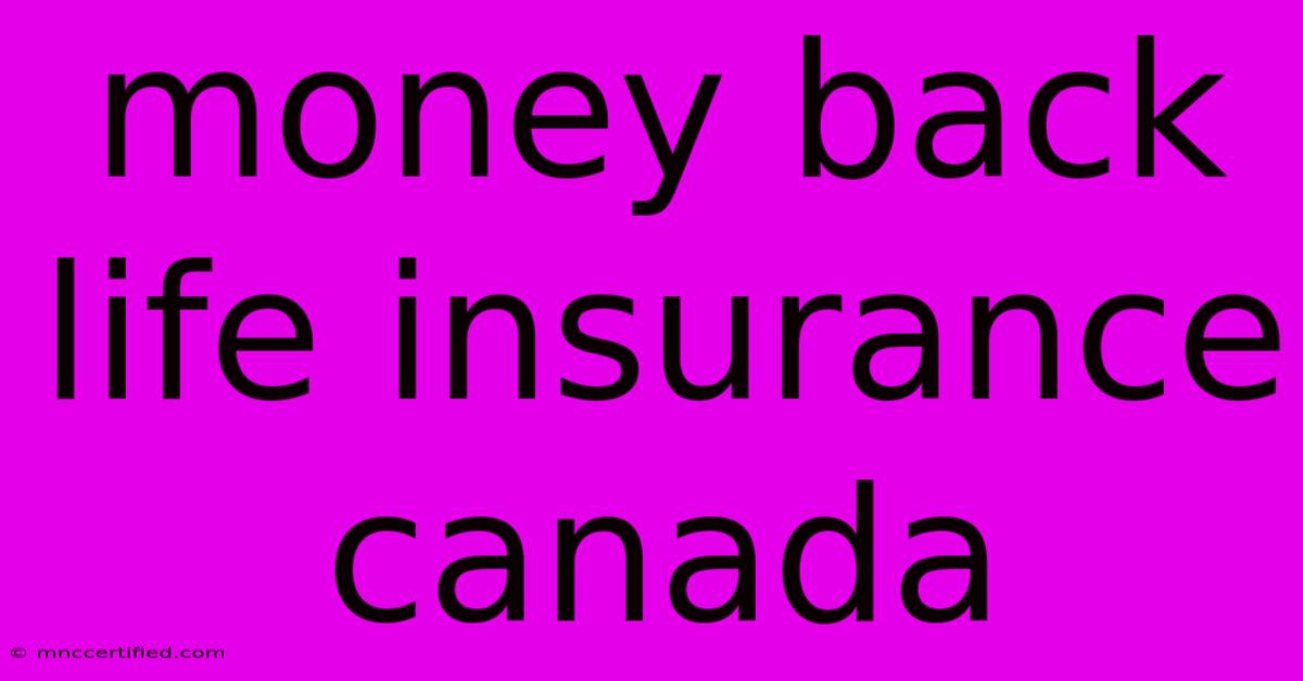 Money Back Life Insurance Canada