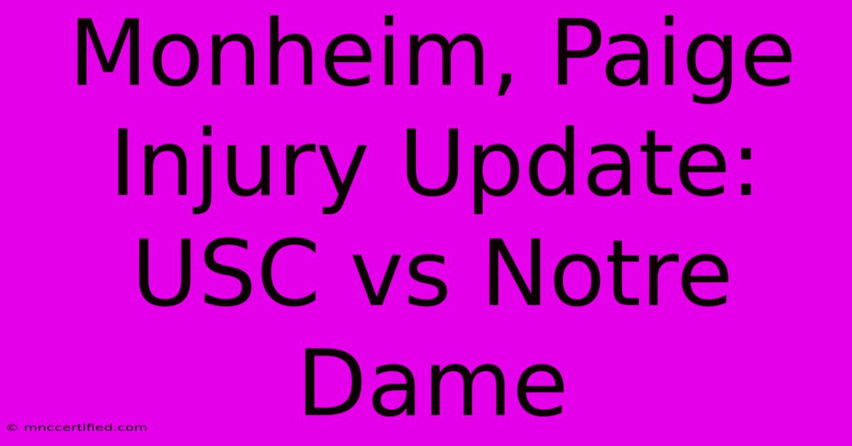 Monheim, Paige Injury Update: USC Vs Notre Dame