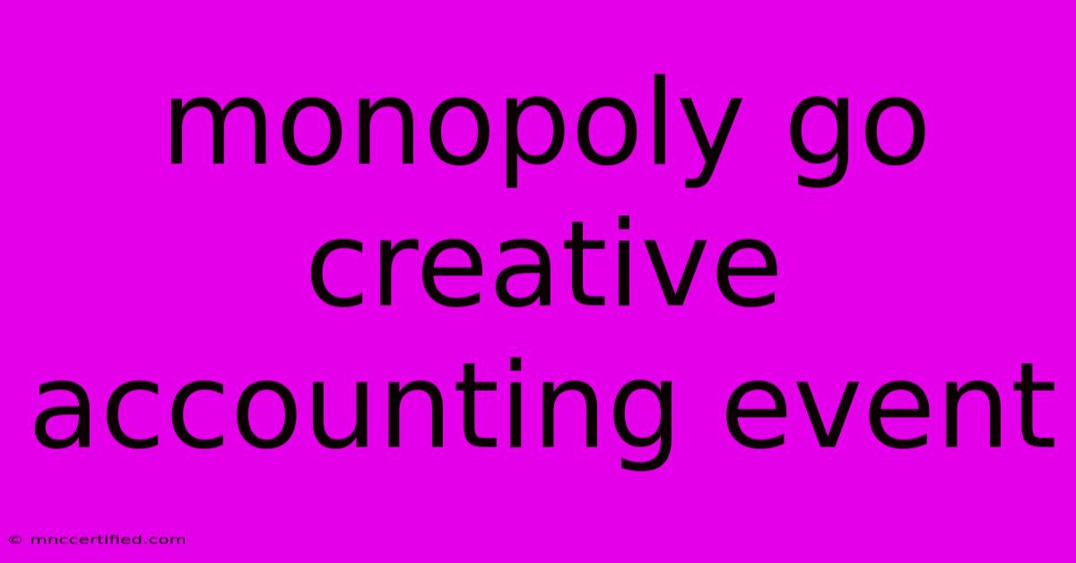 Monopoly Go Creative Accounting Event