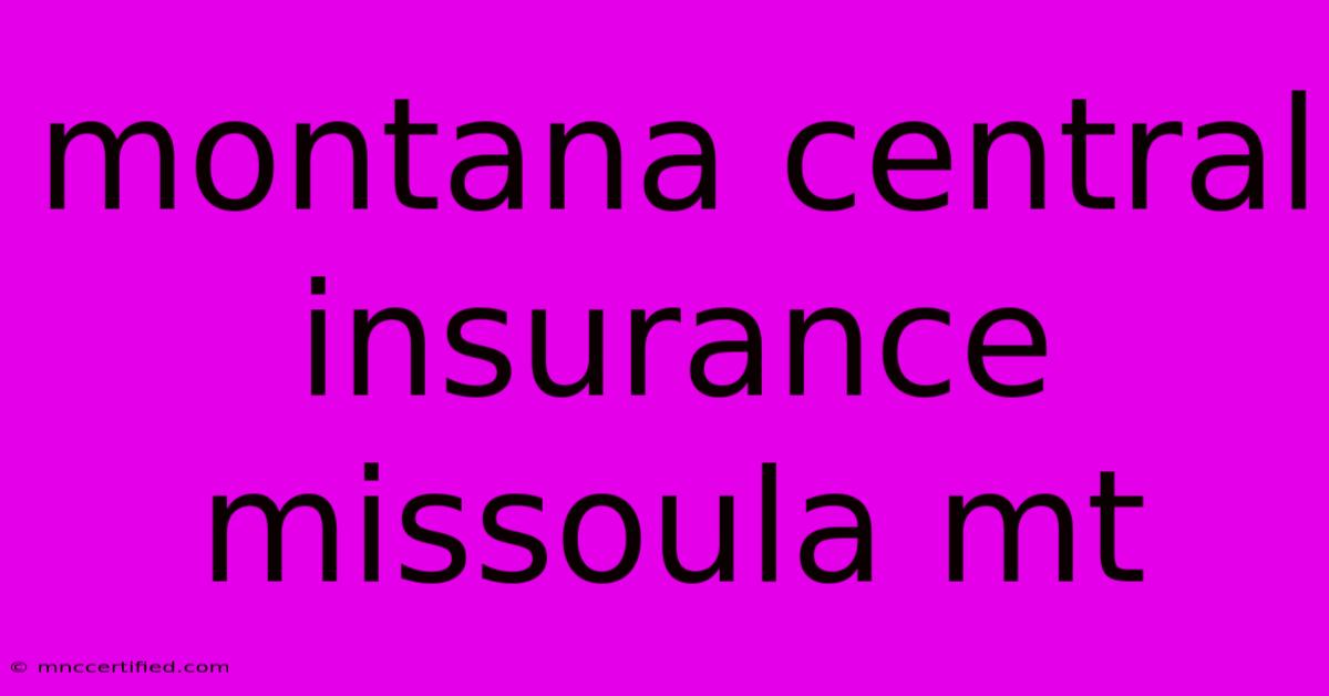 Montana Central Insurance Missoula Mt