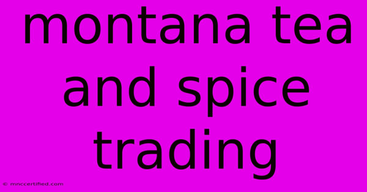 Montana Tea And Spice Trading