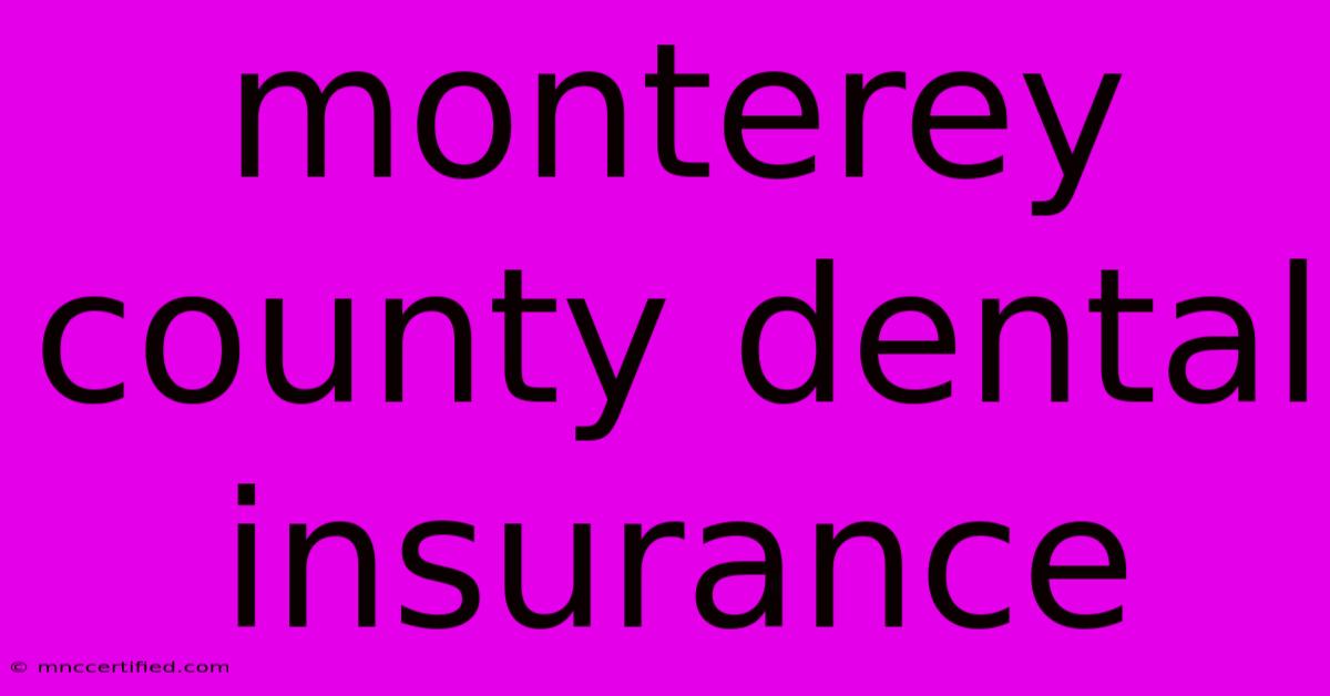 Monterey County Dental Insurance