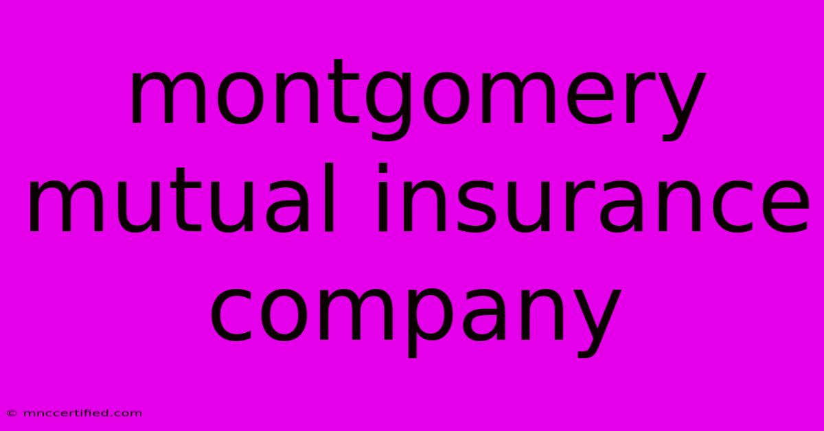 Montgomery Mutual Insurance Company