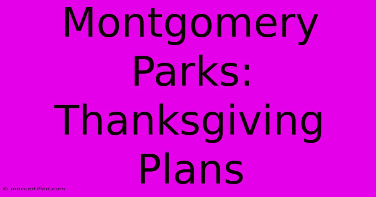 Montgomery Parks: Thanksgiving Plans