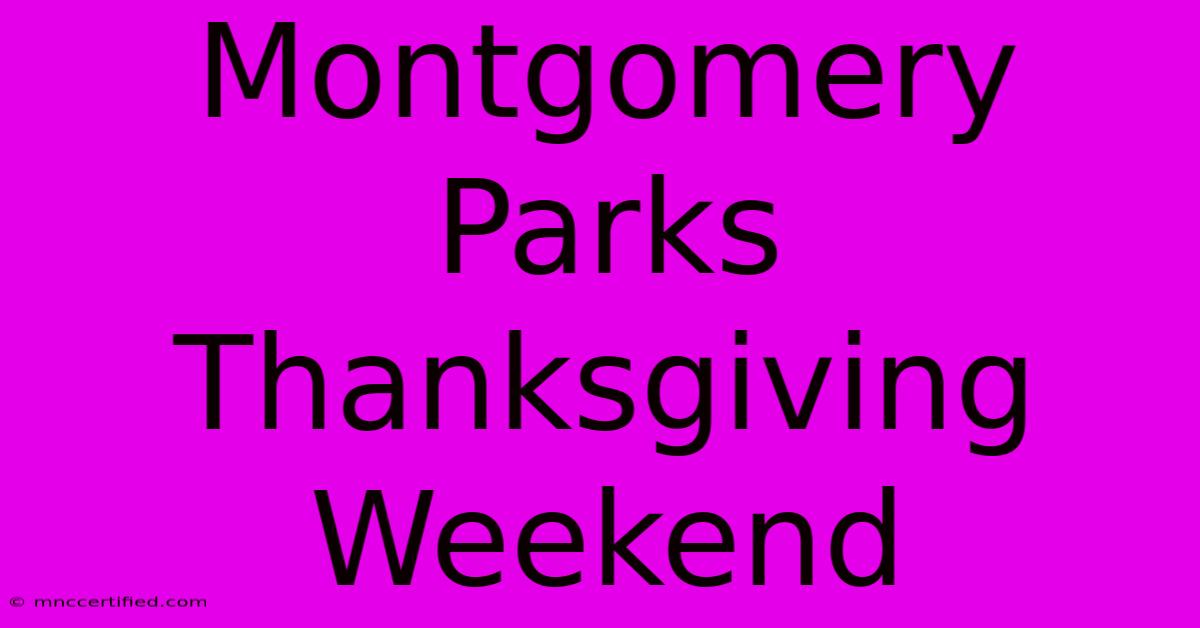 Montgomery Parks Thanksgiving Weekend