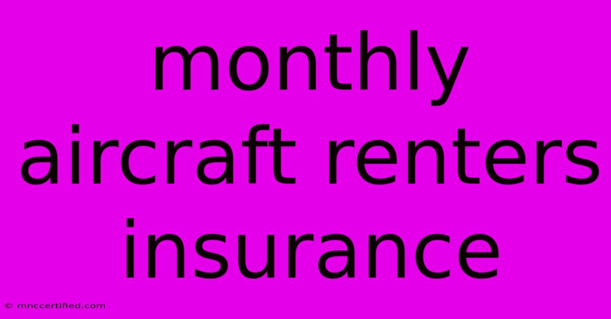 Monthly Aircraft Renters Insurance