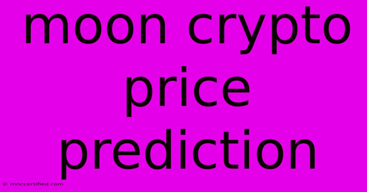 Moon Crypto Price Prediction