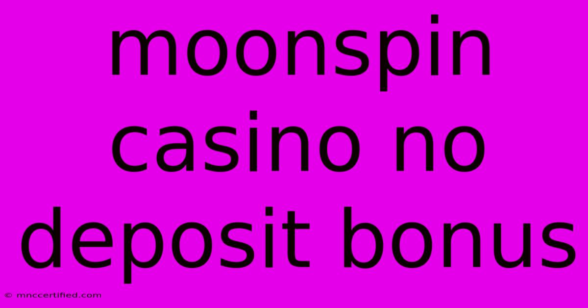 Moonspin Casino No Deposit Bonus