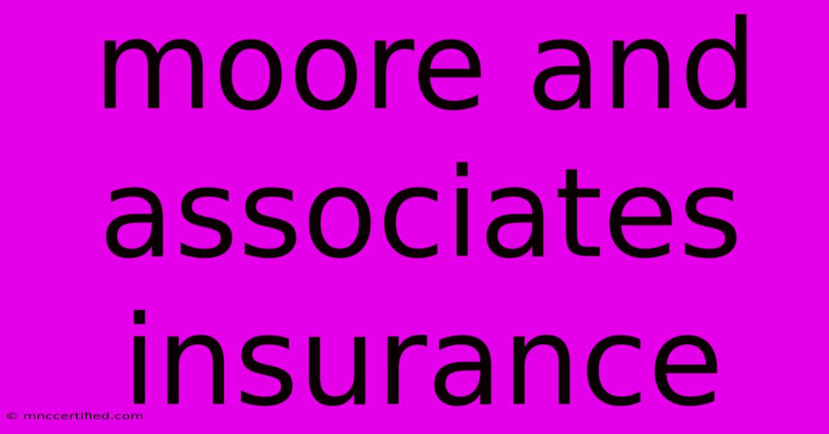 Moore And Associates Insurance