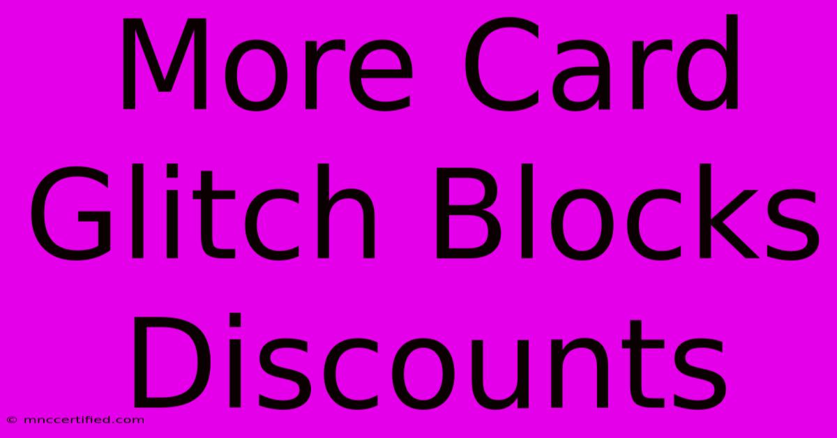 More Card Glitch Blocks Discounts