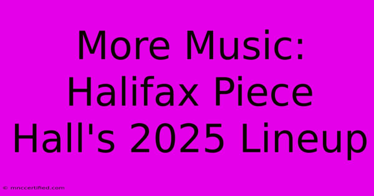 More Music: Halifax Piece Hall's 2025 Lineup