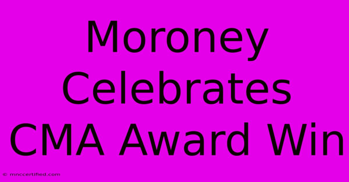 Moroney Celebrates CMA Award Win