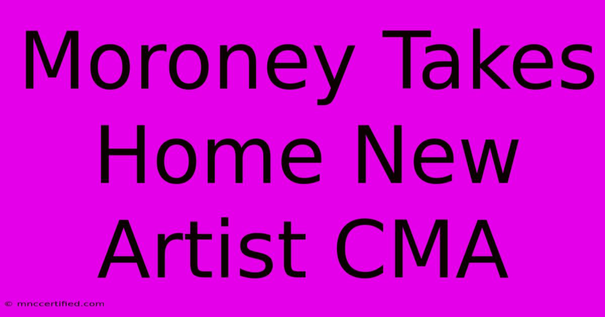 Moroney Takes Home New Artist CMA