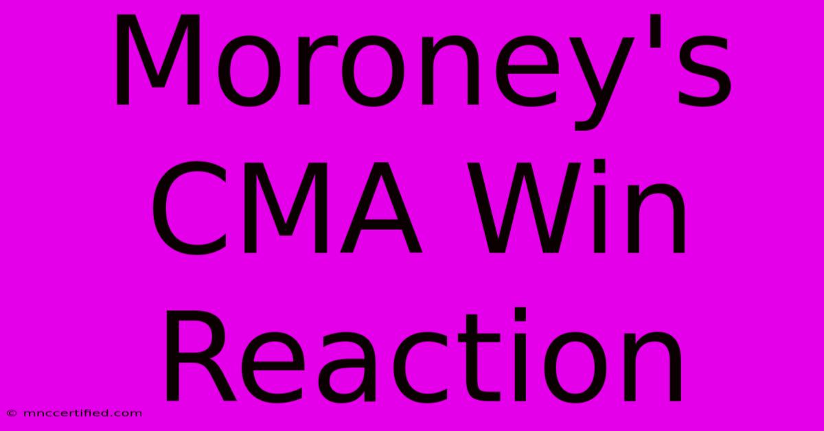 Moroney's CMA Win Reaction