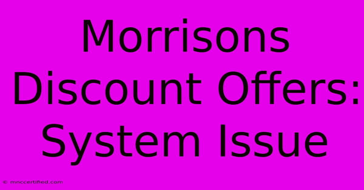 Morrisons Discount Offers: System Issue