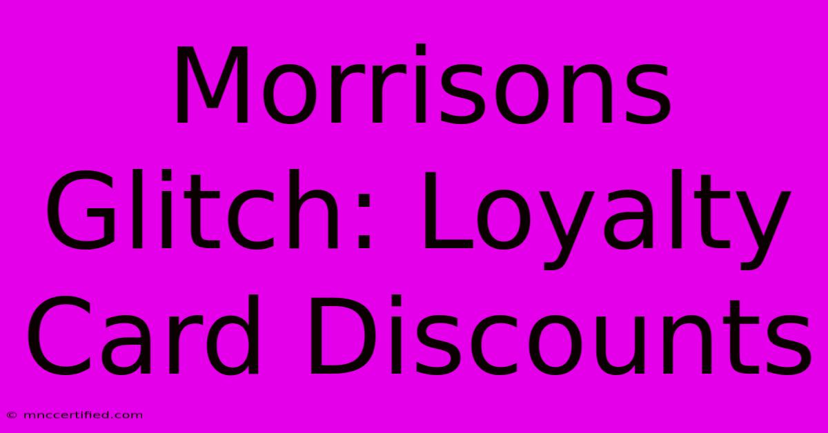 Morrisons Glitch: Loyalty Card Discounts