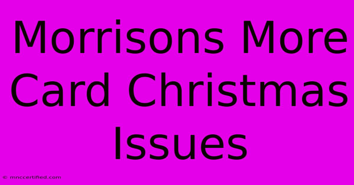 Morrisons More Card Christmas Issues