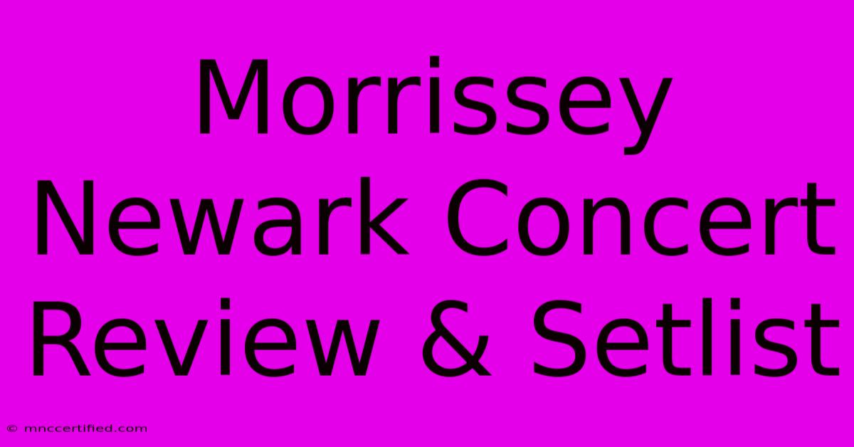 Morrissey Newark Concert Review & Setlist