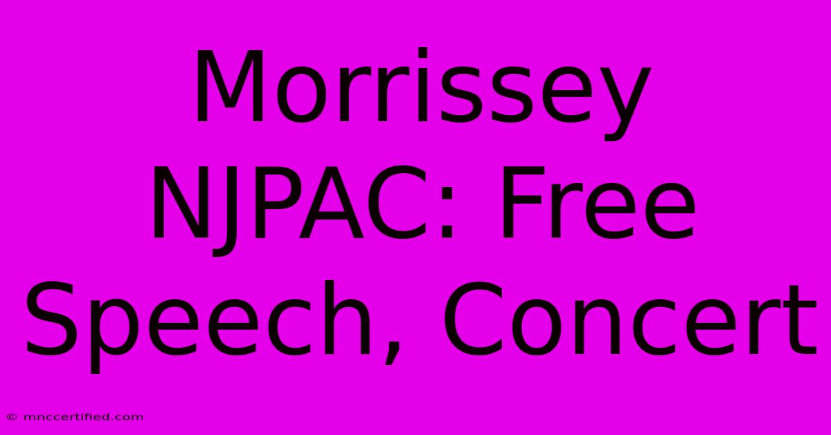 Morrissey NJPAC: Free Speech, Concert