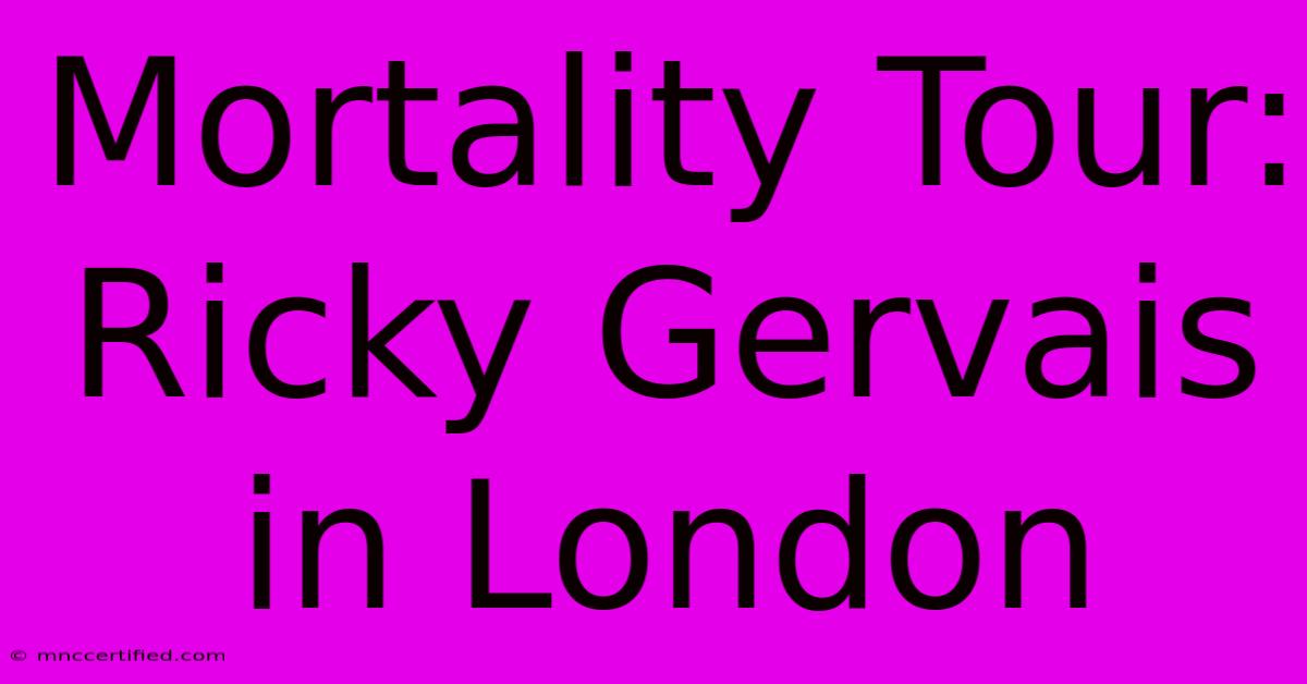 Mortality Tour: Ricky Gervais In London