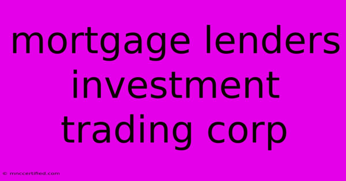 Mortgage Lenders Investment Trading Corp