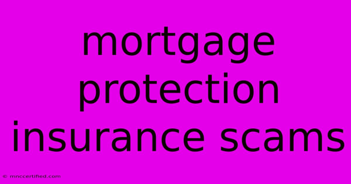 Mortgage Protection Insurance Scams