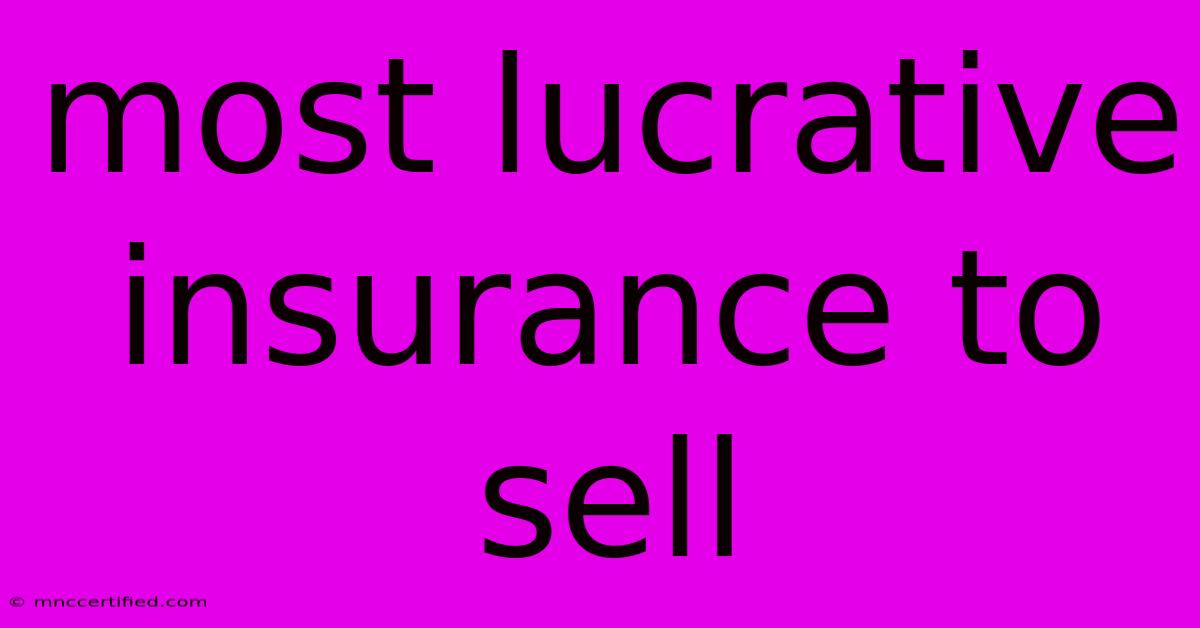 Most Lucrative Insurance To Sell