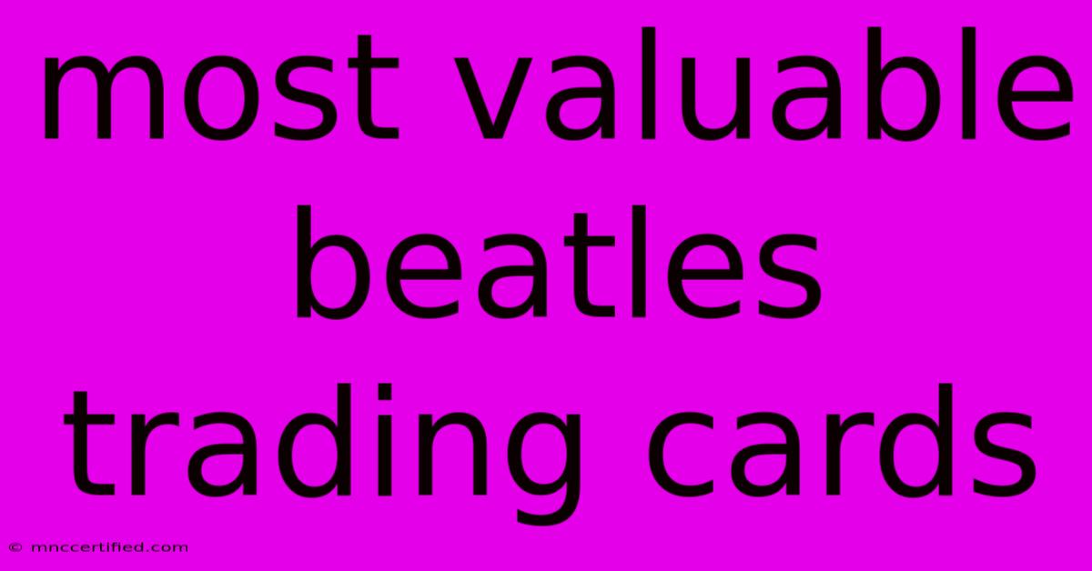 Most Valuable Beatles Trading Cards