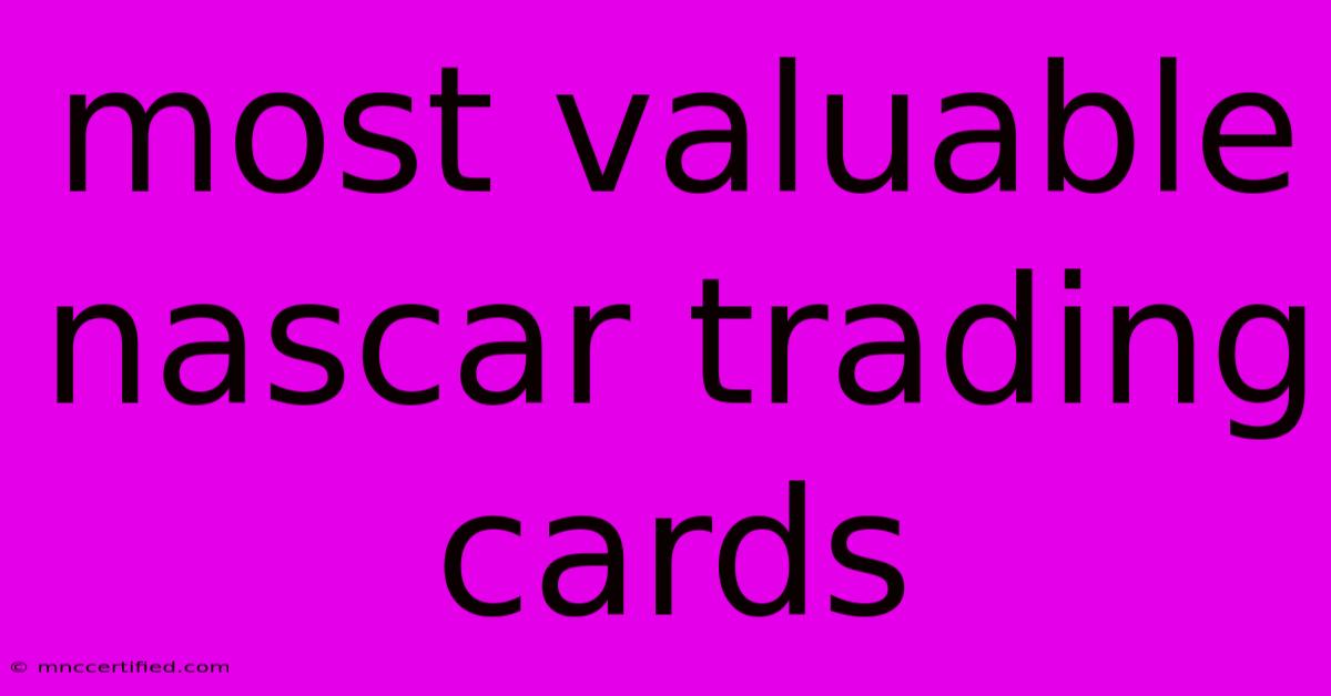 Most Valuable Nascar Trading Cards