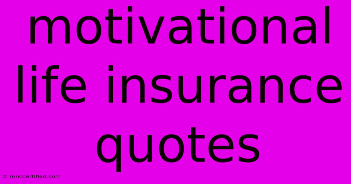 Motivational Life Insurance Quotes