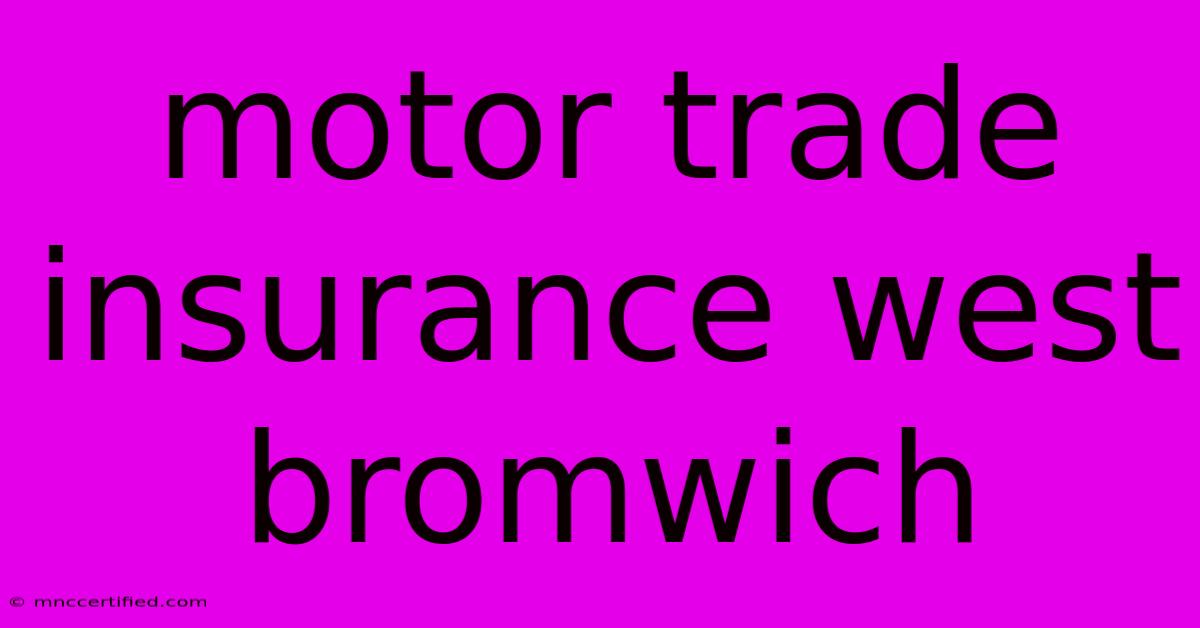 Motor Trade Insurance West Bromwich