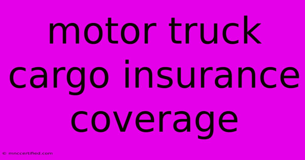 Motor Truck Cargo Insurance Coverage