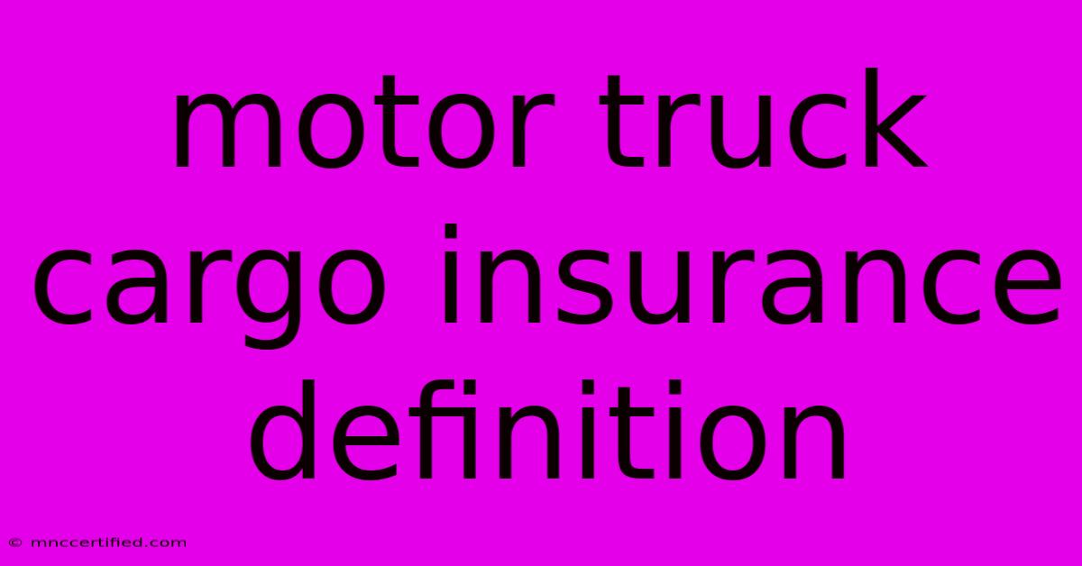 Motor Truck Cargo Insurance Definition