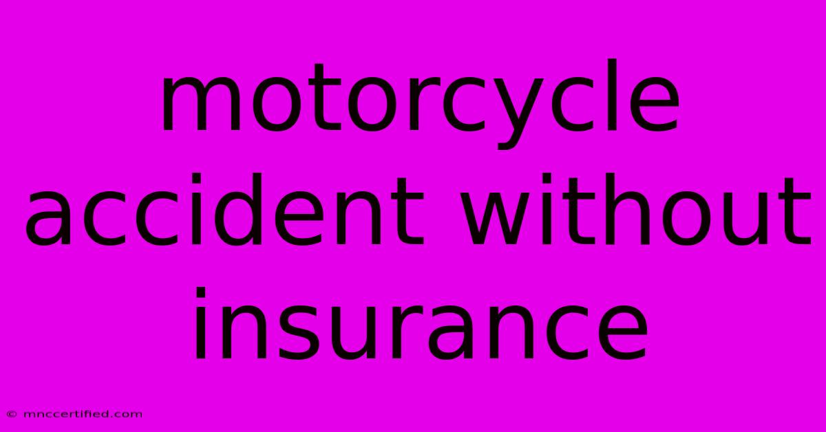 Motorcycle Accident Without Insurance