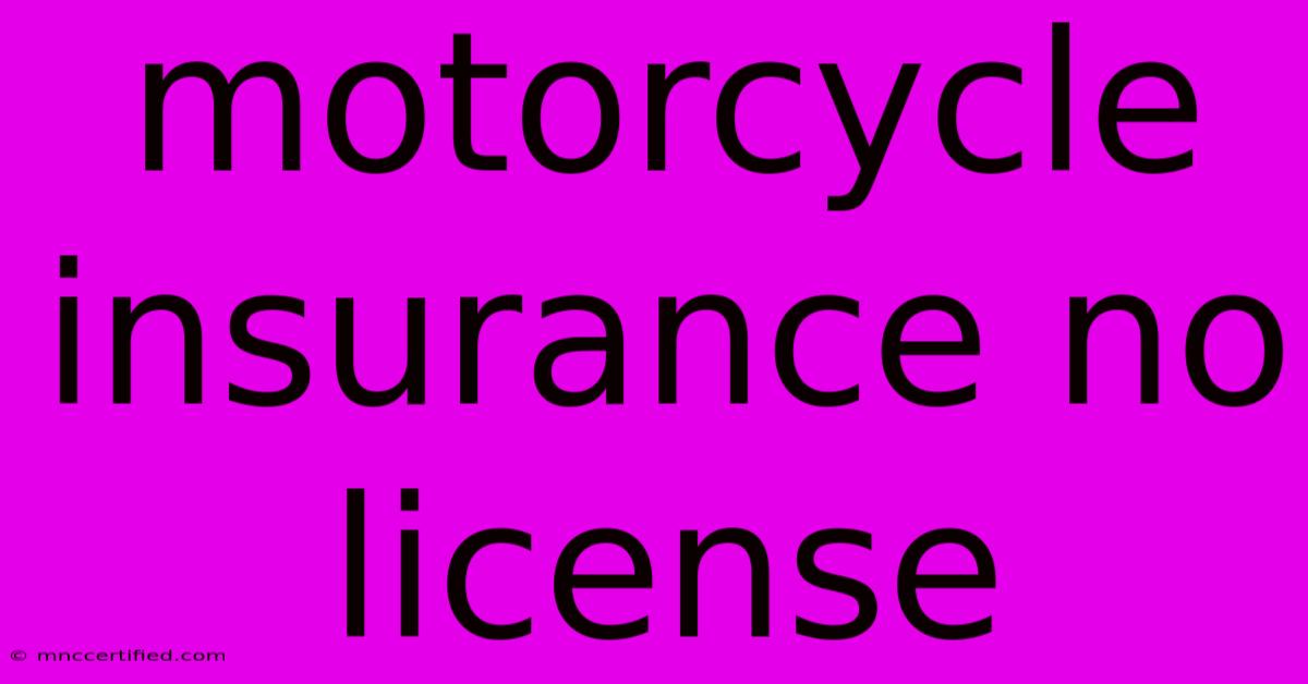 Motorcycle Insurance No License